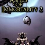 Ashes of Immortality 2